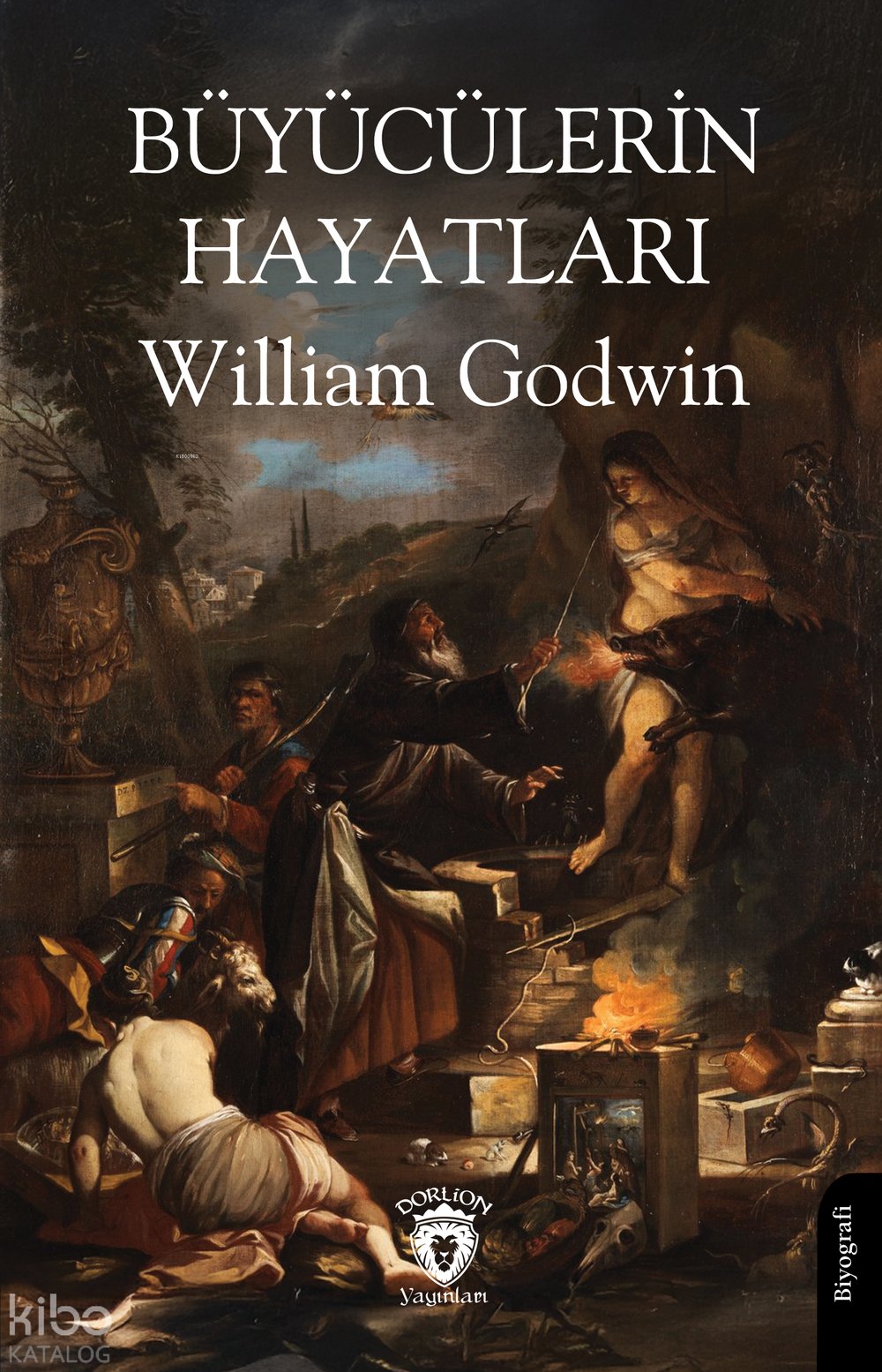 Büyücülerin Hayatları - William Godwin