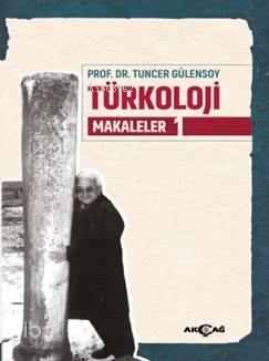 Türkoloji Makaleler 1 - Tuncer Gülensoy