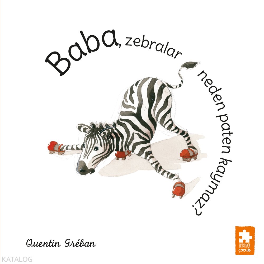 Baba, Zebralar Neden Paten Kaymaz? - Quentin Greban