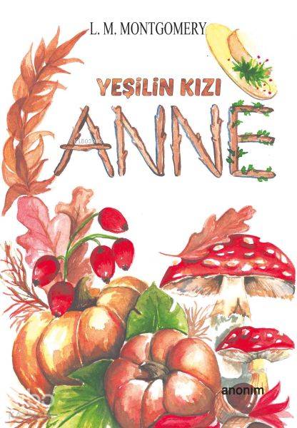 Yeşilin Kızı Anne - L. M. Montgomery