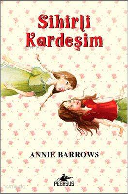 Sihirli Kardeşim (Ciltli) - Annie Barrows