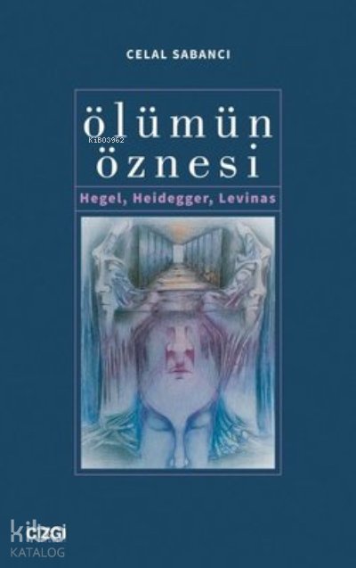 Ölümün Öznesi Hegel, Heidegger, Levinas