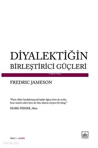 Diyalektiğin Birleştirici Güçleri - Fredric Jameson