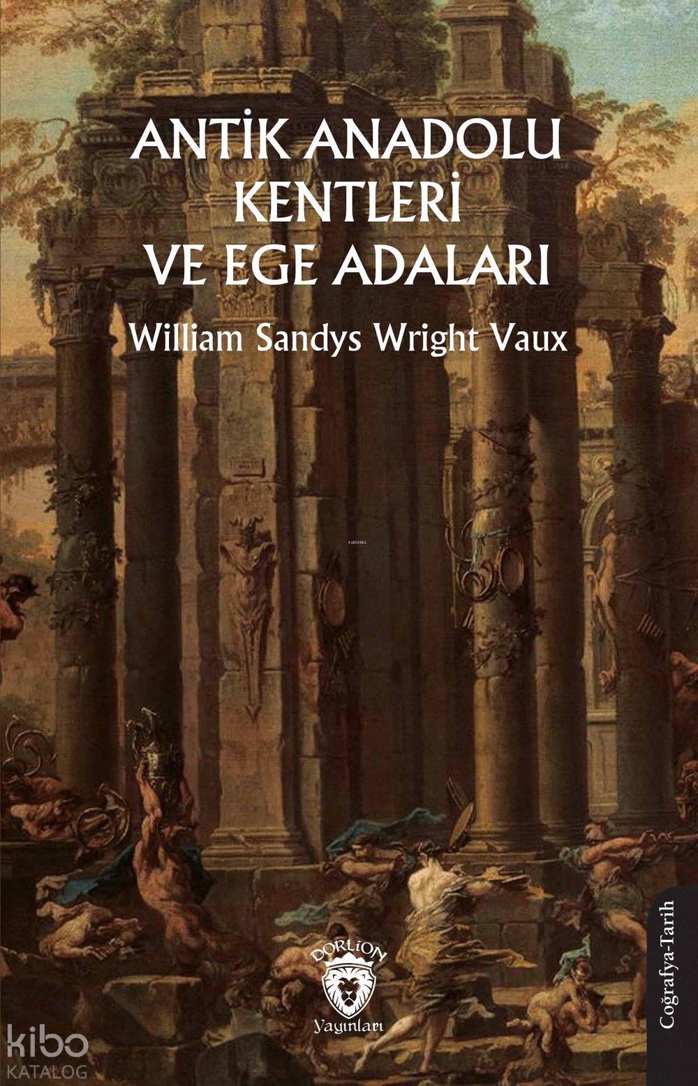 Antik Anadolu Kentleri ve Ege Adaları - William Sandys Wright Vaux