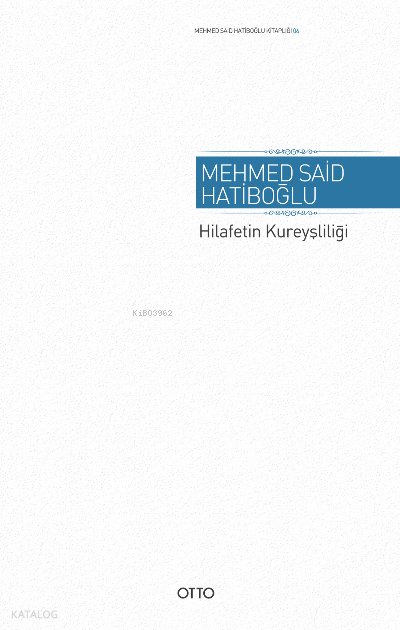 Hilafetin Kureyşliliği - Mehmed Said Hatiboğlu