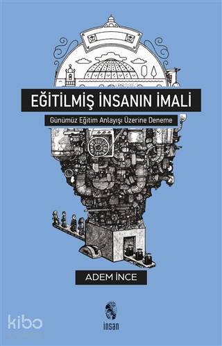Eğitilmiş İnsanın İmali - Adem İnce