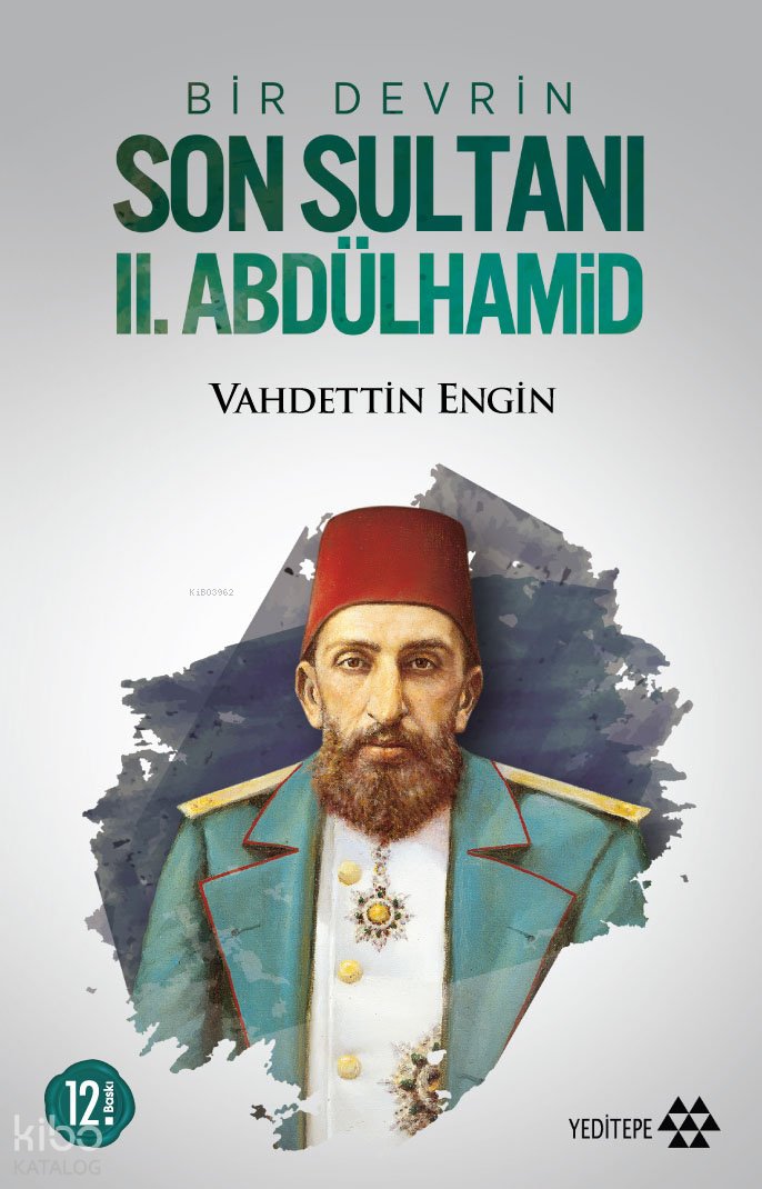 Bir Devrin Son Sultanı II. Abdülhamid - Vahdettin Engin