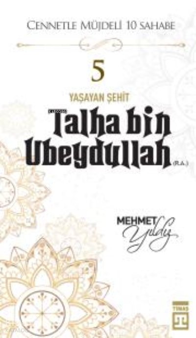 Talha Bin Ubeydullah (R.A.) - Mehmet Yıldız