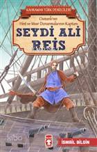 Seydi Ali Reis - Kahraman Türk Denizcileri - İsmail Bilgin