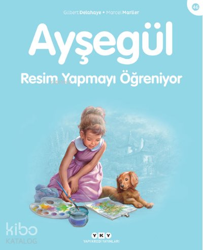 Ayşegül - Resim Yapmayı Öğreniyor - Gilbert Delahaye, Marcel Marlier