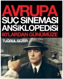 Avrupa Suç Sineması Ansiklopedisi - 60’lardan Günümüze - Tuğrul Sezer