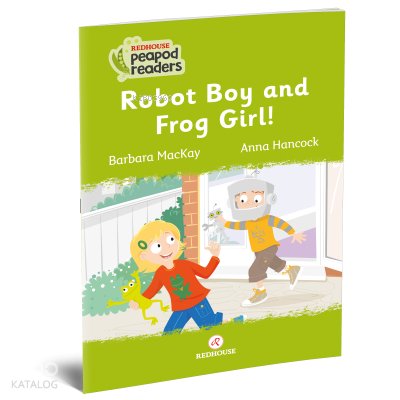 Peapod Readers 2: Robot Boy and Frog Girl - Barbara Mackay