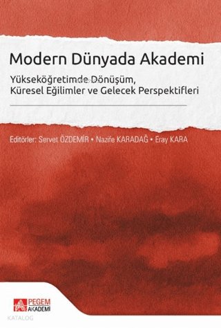 Modern Dünyada Akademi Yükseköğretimde Dönüşüm, Küresel Eğilimler ve Gelecek Perspektifleri