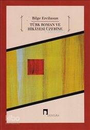 Türk Roman ve Hikayesi Üzerine - Bilge Ercilasun