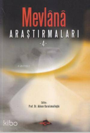 Mevlana Araştırmaları - 4 - Adnan Karaismailoğlu