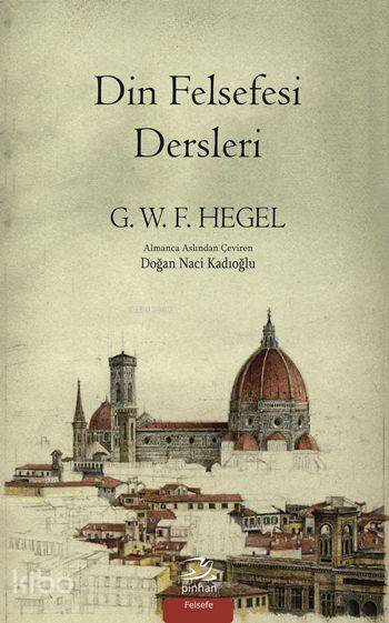 Din Felsefesi Dersleri - Georg Wilhelm Friedrich Hegel