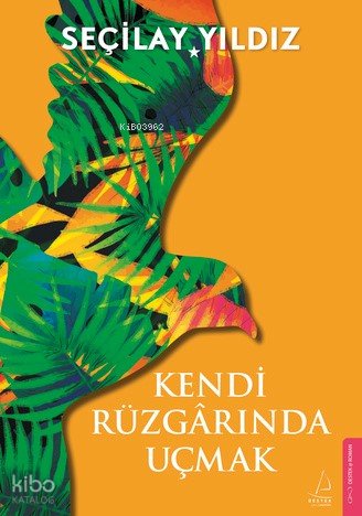 Kendi Rüzgârında Uçmak - Seçilay Yıldız