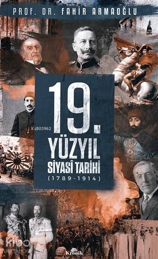19. Yüzyıl Siyasi Tarihi 1789 - 1914 (Ciltli) - Fahir Armaoğlu
