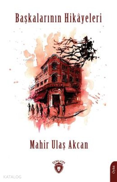Başkalarının Hikayeleri - Mahir Ulaş Akcan