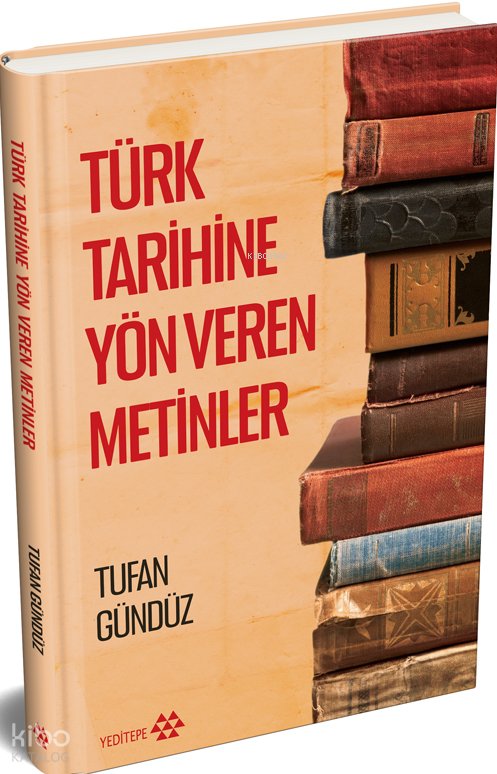 Türk Tarihine Yön Veren Metinler (Ciltli) - Tufan Gündüz