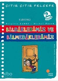 Bildiklerimiz ve Bilmediklerimiz - Brigitte Labbe, Michel Puech