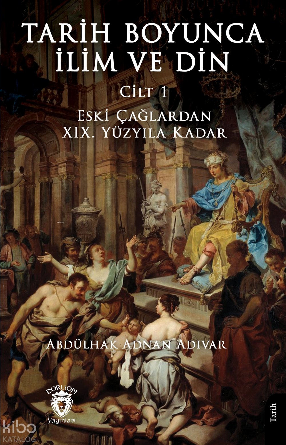 Tarih Boyunca İlim ve Din (Cilt 1) - Abdülhak Adnan Adıvar