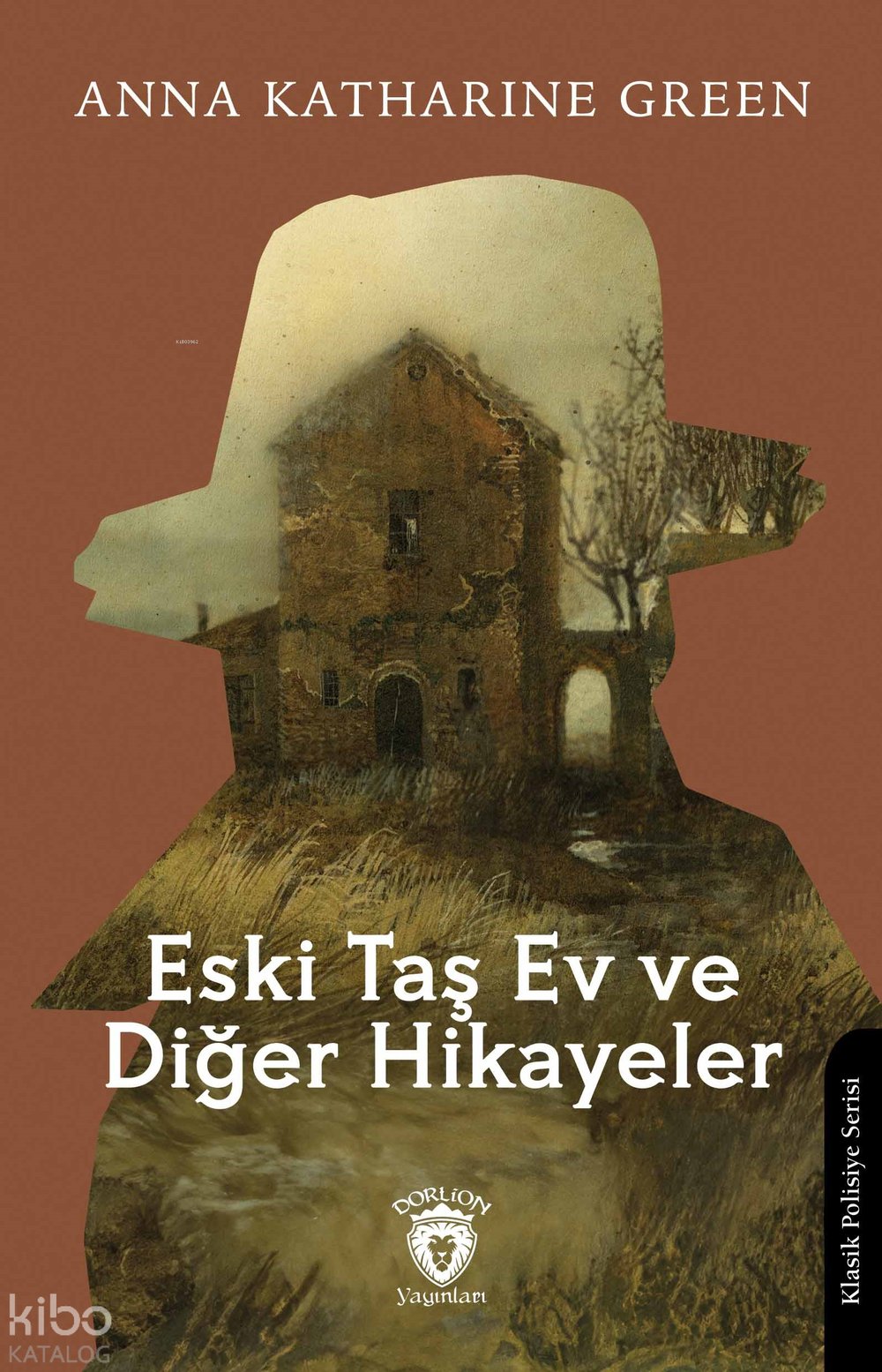 Eski Taş Ev ve Diğer Hikayeler - Anna Katharine Green