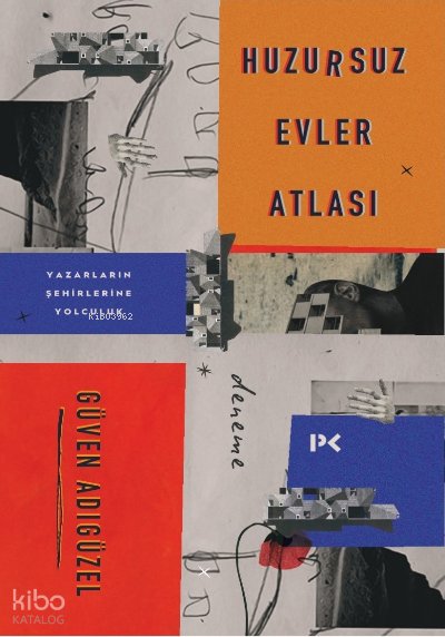 Huzursuz Evler Atlası: Yazarların Şehirlerine Yolculuk