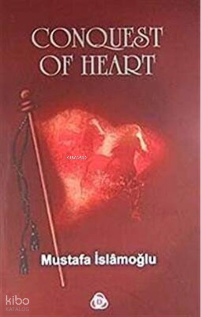 Conquest Of Heart - Mustafa İslamoğlu