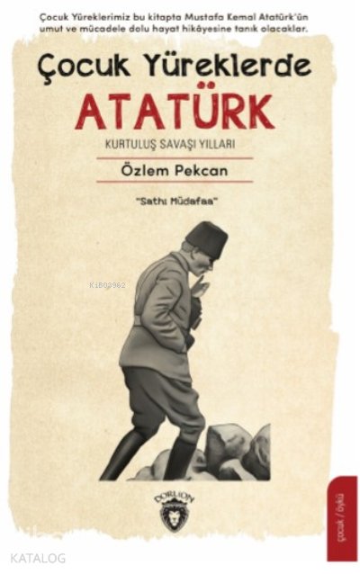 Çocuk Yüreklerde Atatürk Kurtuluş Savaşı Yılları - Özlem Pekcan
