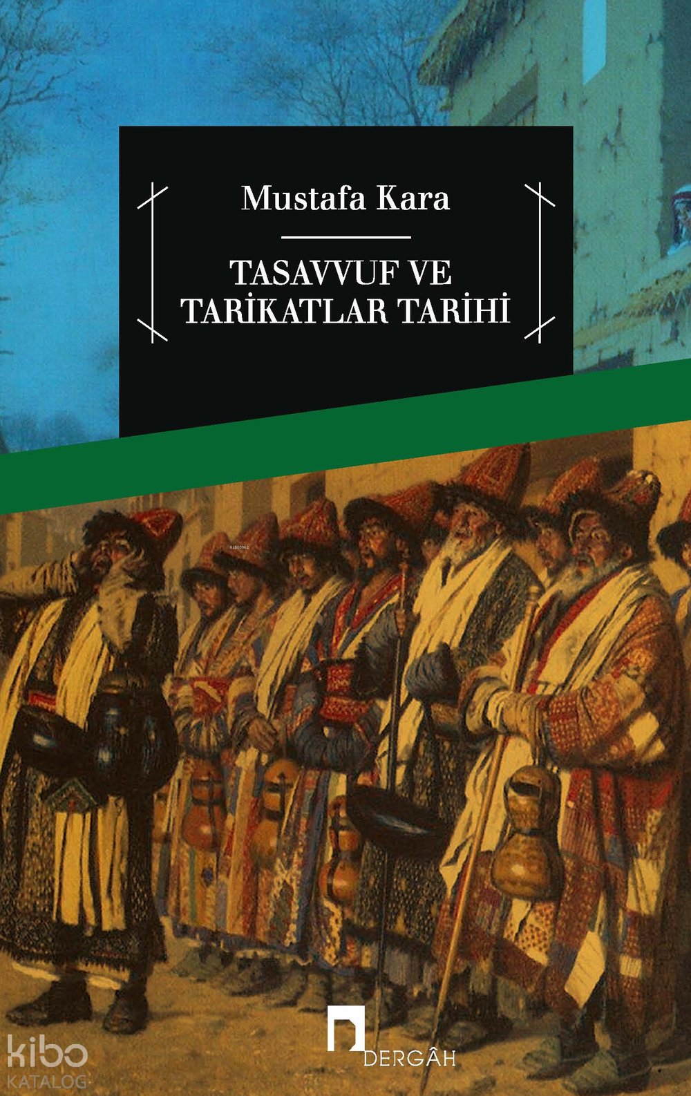 Tasavvuf ve Tarikatlar Tarihi - Mustafa Kara