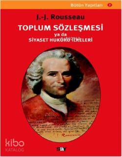 Toplum Sözleşmesi Ya da Siyaset Hukuku İlkeleri - Jean Jacques Rousseau