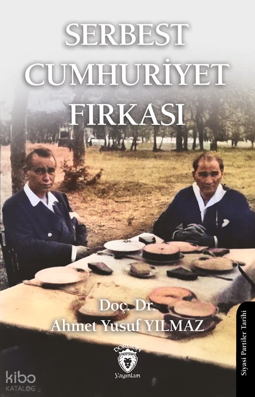 Serbest Cumhuriyet Fırkası - Siyasi Partiler Tarihi - Ahmet Yusuf Yılmaz