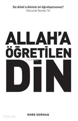 Allah'a Öğretilen Din - Emre Dorman