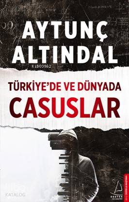 Türkiye'de ve Dünyada Casuslar - Aytunç Altındal