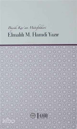 Büyük Kur'an Mütefekkiri Elmalılı M. Hamdi Yazır - Kolektif 