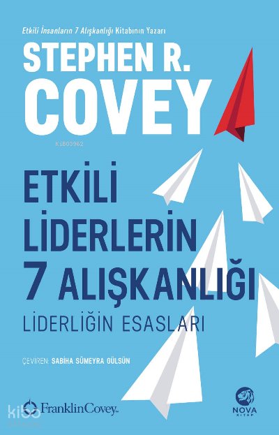 Etkili Liderlerin 7 Alışkanlığı: Liderliğin Esasları - Stephen R. Covey