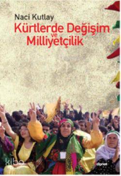 Kürtlerde Değişim ve Milliyetçilik - Naci Kutlay