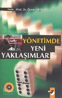 Yönetimde Yeni Yaklaşımlar - Özcan Yeniçeri