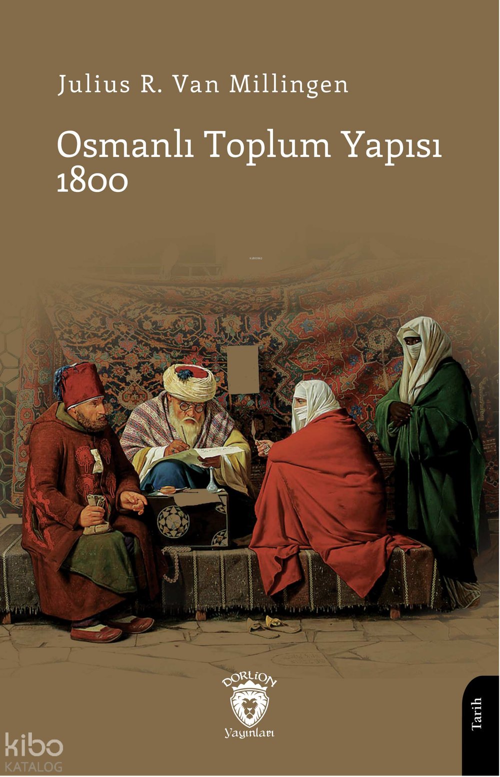 Osmanlı Toplum Yapısı 1800 - Julius R. Van Millingen