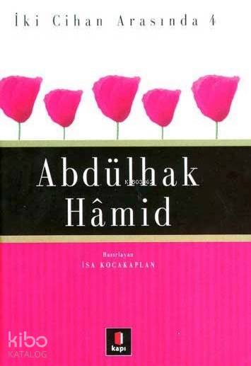İki Cihan Arasında 4 - Abdülhak Hâmid - İsa Kocakaplan