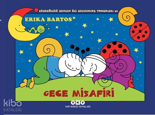 Gece Misafiri - Uğurböceği Sevecen ile Salyangoz Tomurcuk 26 - Erika Bartos