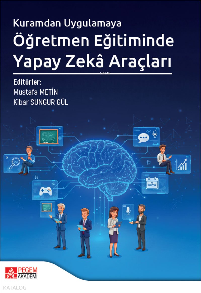 Kuramdan Uygulamaya Öğretmen Eğitiminde Yapay Zekâ Araçları