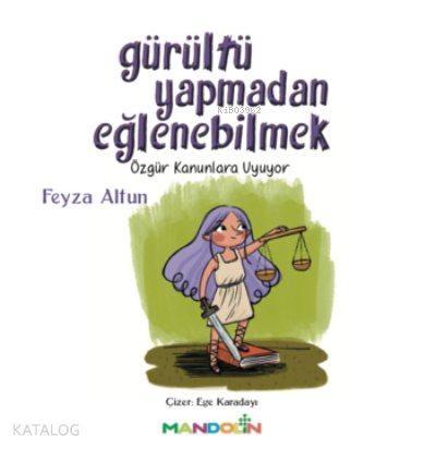 Gürültü Yapmadan Eğlenebilmek - Feyza Altun