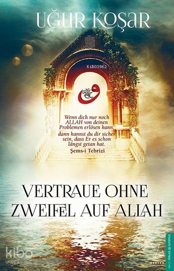 Vertraue Ohne Zweifel Auf Allah - Uğur Koşar