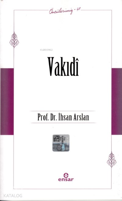Vakıdî - Öncülerimiz 47 - İhsan Arslan
