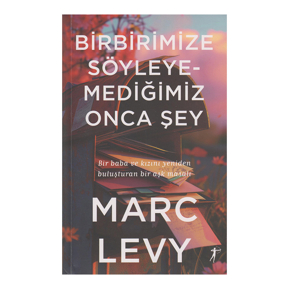 Birbirimize Söyleyemediğimiz Onca Şey