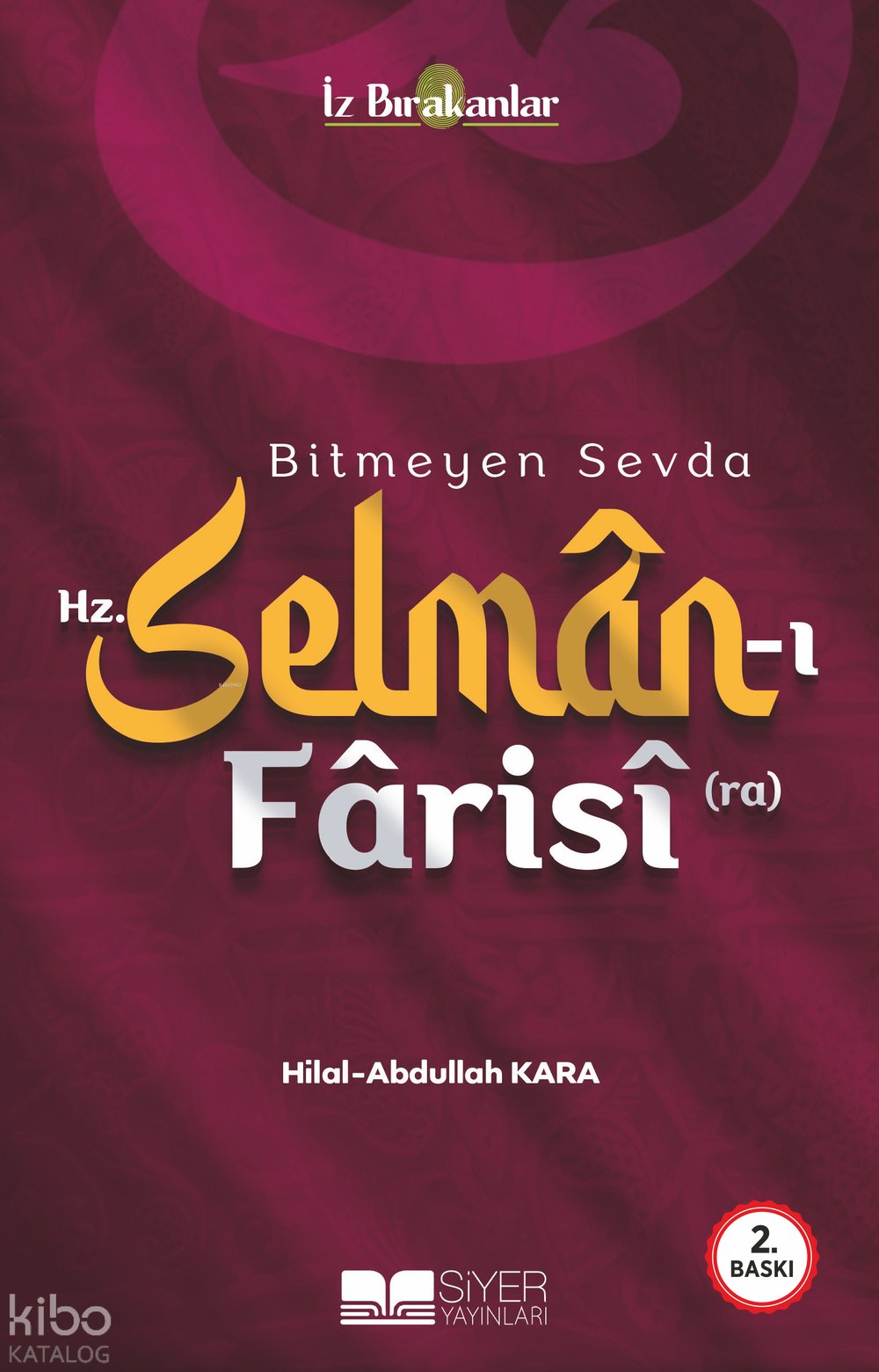 Bitmeyen Sevda Hz. Selman-ı Farisi (ra) - Abdullah Kara, Hilal Kara