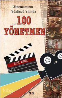 Sinemamızın Yüzüncü Yılında 100 Yönetmen - Rıza Kıraç