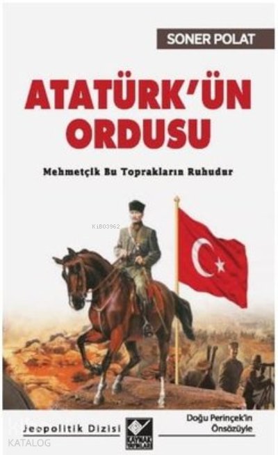 Atatürk’ün Ordusu Mehmetçik Bu Toprakların Ruhudur - Soner Polat